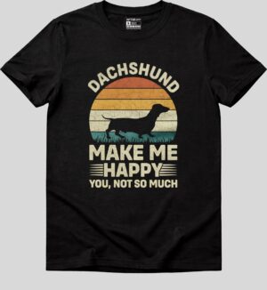 Playera "Dachshund Make Me Happy You, Not So Much" - Estilo Retro Salchicha